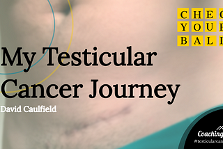 My Testicular Cancer Journey