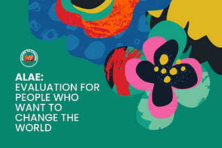 ALAE: Evaluation for people who want to change the world