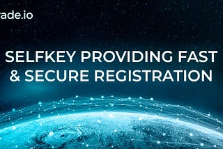 trade.io settles partnership with SelfKey for fast & secure registration to upcoming exchange