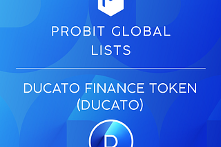 [Notice] DUCATO Tokens are Listed on ProBit Global