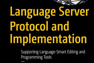 Language Server Protocol and Implementation — Our book is released