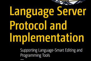 Well… We wrote a book on Language Server.