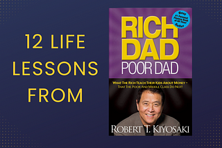 12 Life Lessons From “Rich Dad Poor Dad”