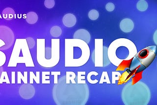 $AUDIO Mainnet Recap