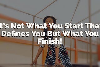 The Power To Start,Continue And Finish Things — Sista Ginna