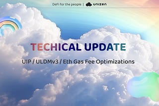 Unizen’s Updates: Reflecting on UIP Enhancements and Anticipating Gas Optimization and ULDMv3