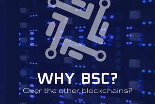 What is BSC? How does it work? What are its benefits over the other blockchains?