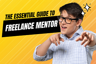 The Essential Guide to Finding a Freelance Mentor