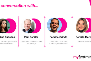 Myfirstminute in conversation with three unicorn founders turned investors: Cristina Fonseca, Paul…