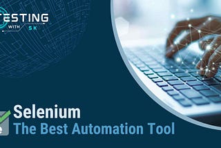 Introduction to Selenium — The Best Automation Tool