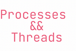 Multithreading — threads and processes, time-slicing algorithm