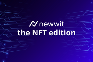 Newwit — the NFT Edition