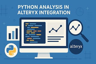 #35 Python & Alteryx Integration: Unlocking Advanced Analytics