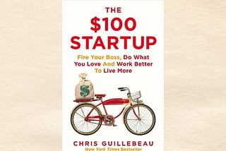 Entrepreneurial Spirit: Insights from “The $100 Startup” by Chris Guillebeau