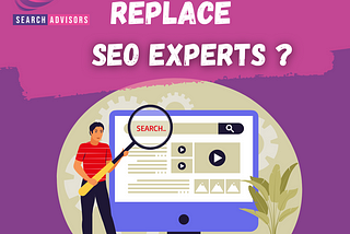 Will AI Replace SEO Experts and Shape the Future of SEO? | ESearch Advisors