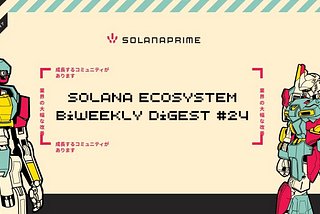 Solana Ecosystem Biweekly Digest #24
