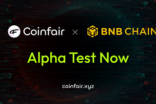 Coinfair x BNB Chain Alpha Test is live!