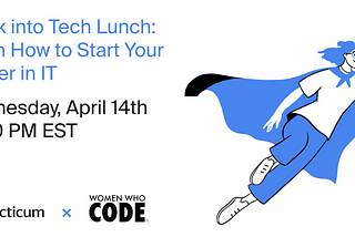 Break into Tech Lunch: Learn how to start your career in IT