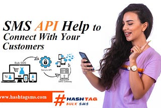 SMS API Help To Connect With Your Customers