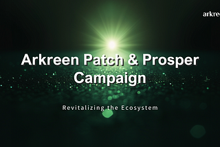 Arkreen Patch & Prosper Campaign: Revitalizing the Ecosystem