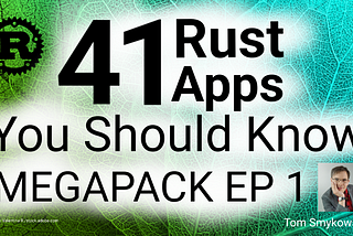 41 Rust Apps You Should Know Megapack EP 1