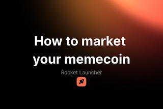 How to Market Your Memecoin Like a Pro 🚀