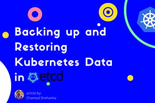 Backing up and Restoring Kubernetes Data in etcd