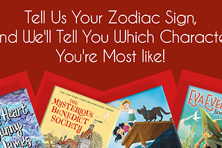 Tell Us Your Zodiac Sign, and We’ll Tell You Which Character You’re Most like!