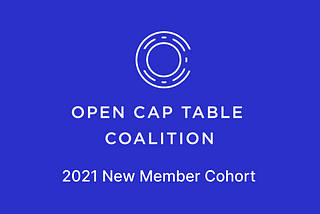 New Open Cap Table Coalition Members: 2021 Cohort