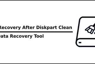 Data Recovery After Diskpart Clean