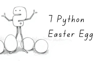 7 (Well, 6) Fun Python Easter Eggs You Didn’t Know About