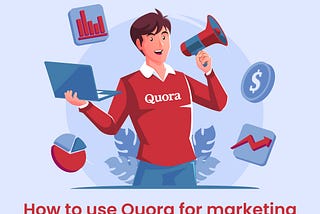 How to Use Quora for Marketing