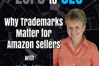Why Trademarks Matter for Amazon Sellers with Anita Mar
