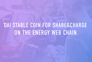 Dai stable coin for Share&Charge on the Energy Web Chain
