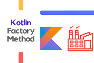 Kotlin Design Patterns: Factory Method Explained