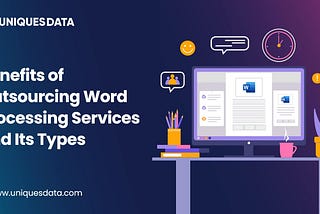 Benefits of Outsourcing Word Processing Services and Its Types