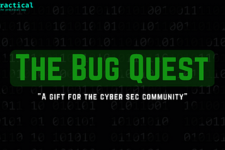 “The Bug Quest”: A Gift For The Cyber Sec Community