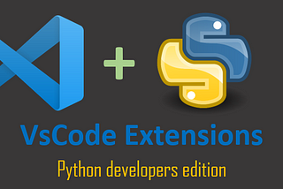 Best Visual Studio Code Extensions & Themes (Python Developer Edition)