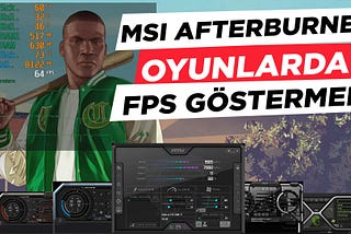 MSI AFTERBURNER ile Oyun İnceleme Videolarında FPS ve Sıcaklık Göstermek