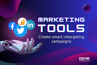 Create Smart Retargeting Campaigns with Marketing Tools