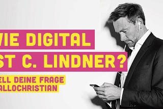 Wie “digital first” ist Christian Lindner wirklich? Ich hab’s ausprobiert, hier ist das Ergebnis.