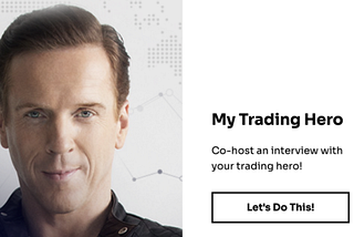 My Trading Hero Contest — Co-host an interview with your trading hero!