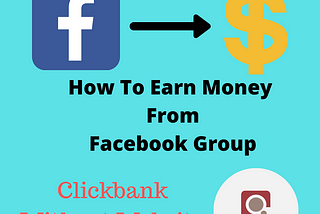 How To Earn Money From Facebook Group | Clickbank Without Website