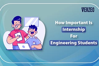 How Important Is Internship For Engineering Students