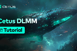 Cetus DLMM User Guide: Step-by-Step Tutorial