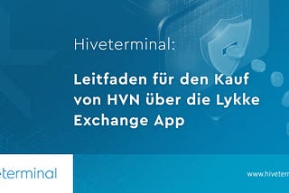 Hiveterminal: Leitfaden für den Kauf von HVN über die Lykke Exchange App