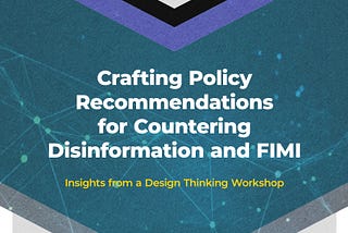 Crafting Policy Recommendations for Countering Disinformation and FIMI
