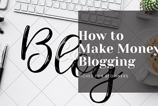 How to Make Money Blogging: The Ultimate Guide to Making Money Blogging