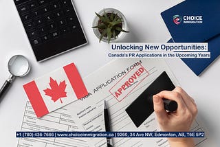 Unlocking New Opportunities: Canada’s PR Applications in the Upcoming Years