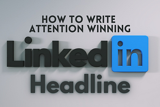 The Subtle art of Writing a LinkedIn headline that increases your visibility & catches the…